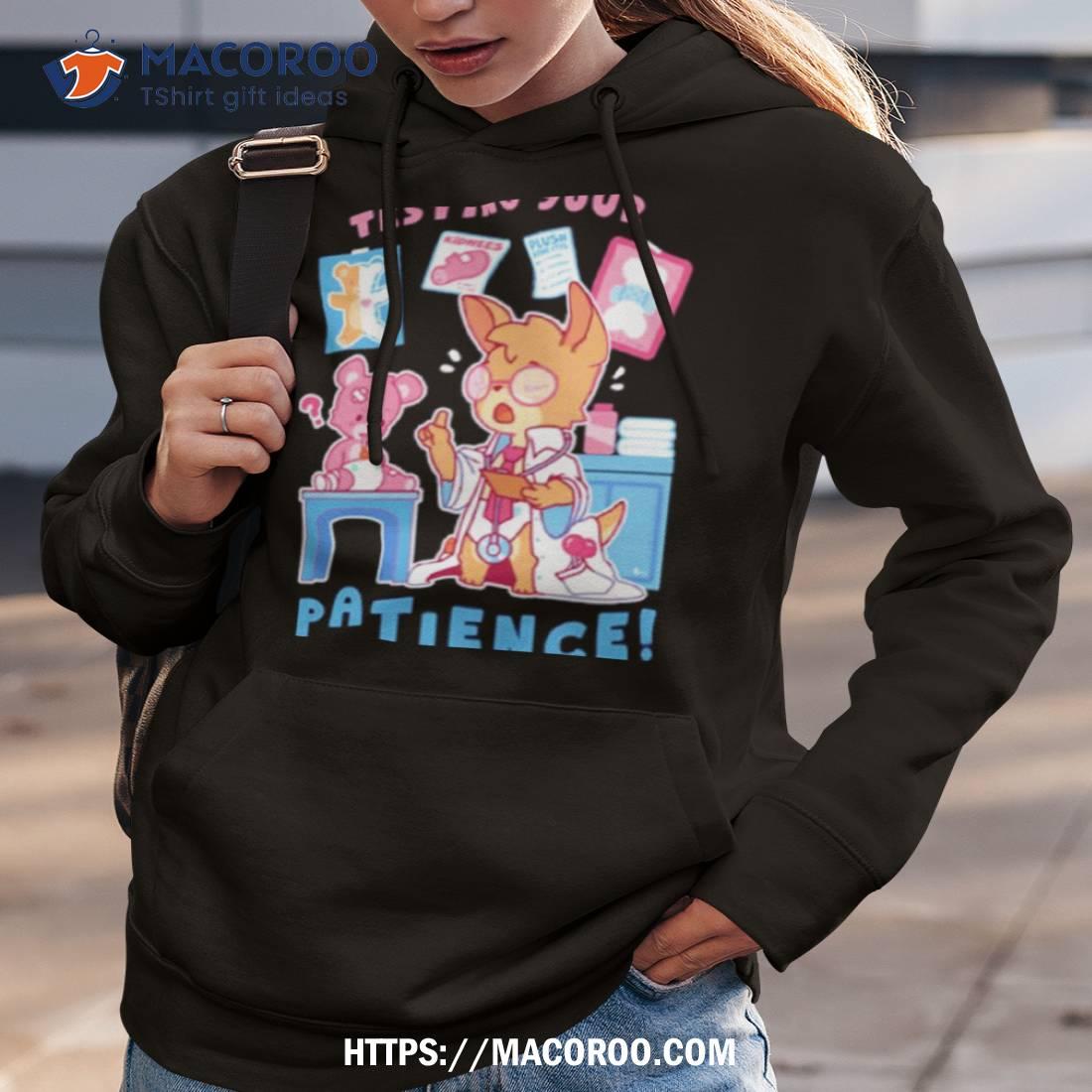 Testing Your Patience Shirt Testing Your Patience Shirt