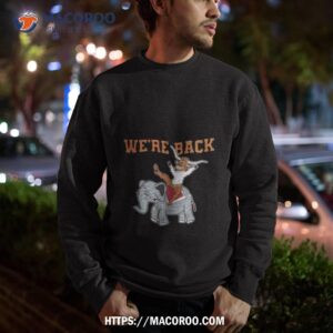 Texas Longhorns Baseball We’re Back Shirt 2 texas longhorns baseball we re back shirt sweatshirt