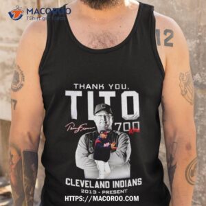 Thank You Tito 700 Wins In Cleveland Indians Signature Shirt