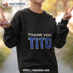 thank you tito shirt sweatshirt 2