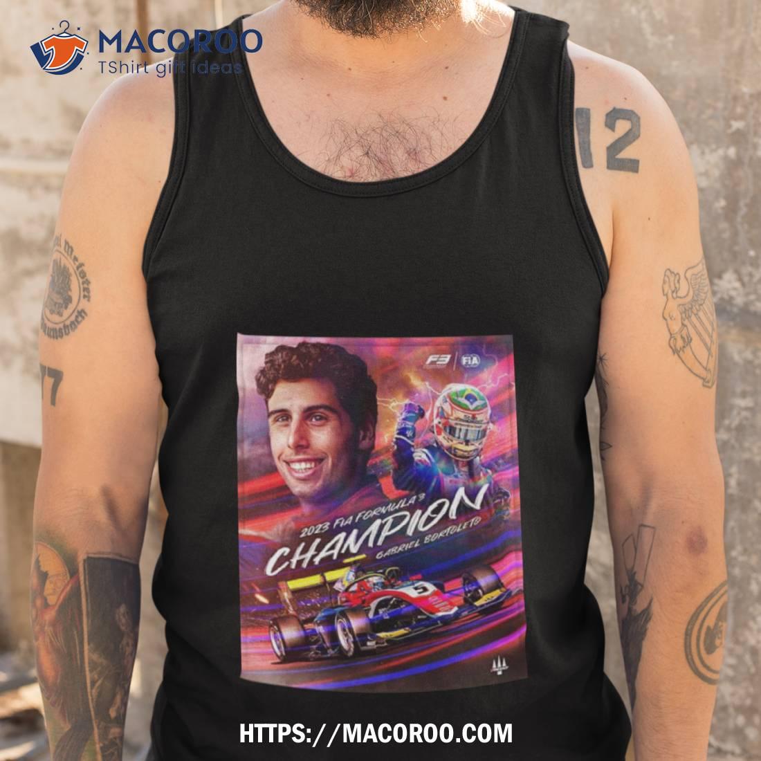 The 2023 Fia Formula 3 Champion Is Gabriel Bortoleto Unisex Shirt The 2023 Fia Formula 3 Champion Is Gabriel Bortoleto Unisex Shirt