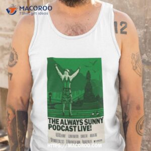 The Always Sunny Podcast Tour Philadelphia Sep 23 2023 Art Poster Shirt 3 the always sunny podcast tour philadelphia sep 23 2023 art poster shirt tank top