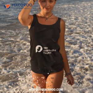 The Desirable Truth Shirt