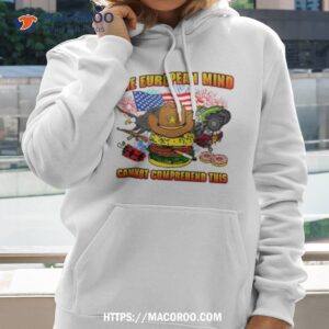 the european mind cannot comprehend this shirt hoodie 2