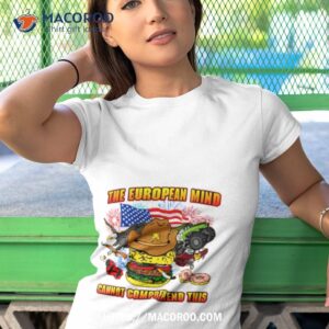 The European Mind Cannot Comprehend This Shirt