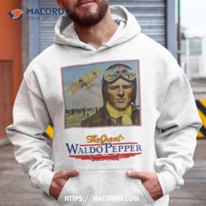 The Great Waldo Pepper Shirt 1 the great waldo pepper shirt hoodie