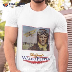 the great waldo pepper shirt tshirt