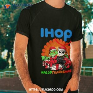 the grinch ihop hallothanksmas 2023 shirt tshirt