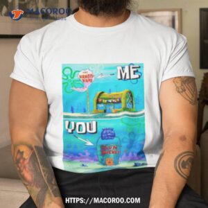The Krusty Krab Me Chumbucket You Shirt