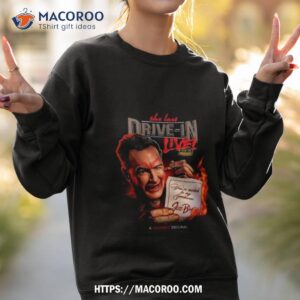 the last drive in live shirt sweatshirt 2