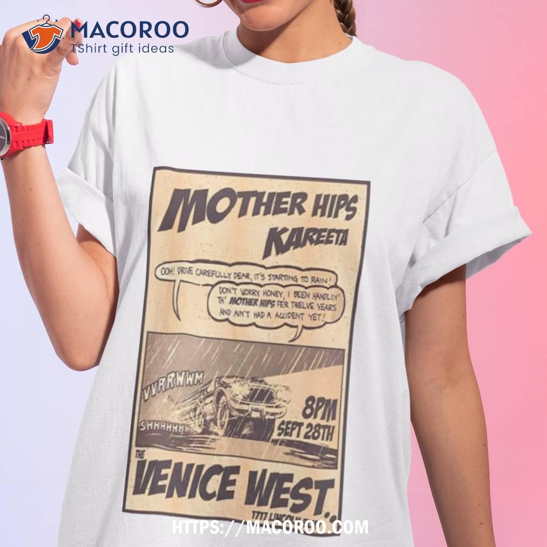 The Mother Kareeta Hips The Venice West Los Angeles Sep 28 2023 T Shirt The Mother Kareeta Hips The Venice West Los Angeles Sep 28 2023 T Shirt