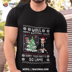 The Office Happy Birthday Jesus Sorry Your Partys So Lame Shirt