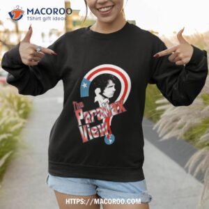 the parallax view shirt sweatshirt