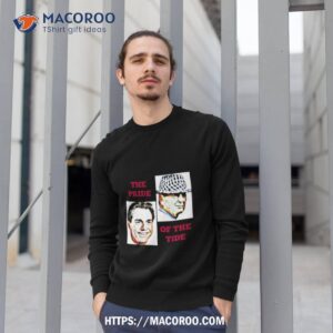 the pride of the tide shirt sweatshirt 1