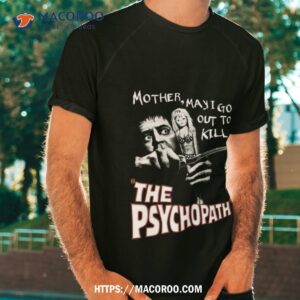 the psychopath shirt tshirt