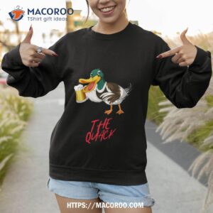 The Quack Quack Shirt 3 the quack quack shirt sweatshirt 1