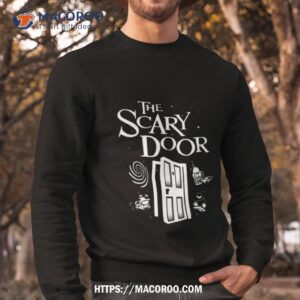 the scary door halloween shirt sweatshirt