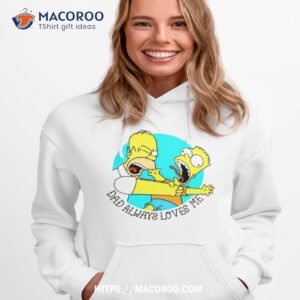 the simpson dad always loves me shirt hoodie 1