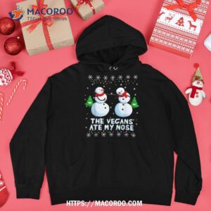 the vegans ate my nose funny winter snow shirt hoodie