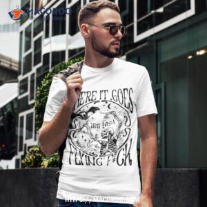 There It Goes My Last Flying F Skeletons Funny Halloween Shirt There It Goes My Last Flying F Skeletons Funny Halloween Shirt