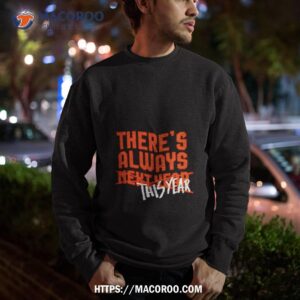 There’s Always This Year Baltimore Shirt 2 there s always this year baltimore shirt sweatshirt