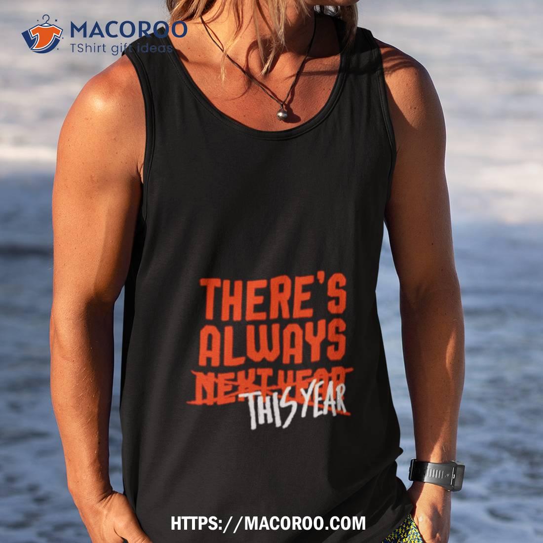 There’s Always This Year Baltimore Shirt There’s Always This Year Baltimore Shirt