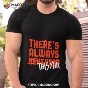 There’s Always This Year Baltimore Shirt