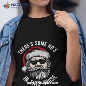 There’s Some Ho’s In This House Cool Santa Christmas Shirt