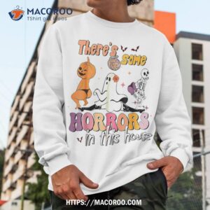 theres some horrors in this house ghost pumpkin halloween shirt sweatshirt