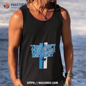 this ain t the same detroit lions shirt tank top