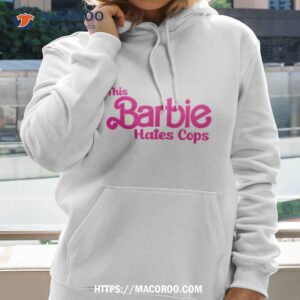 This Barbie Hates Cops 2023 Shirt