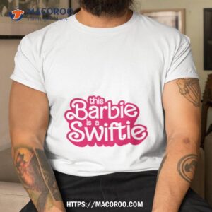 This Barbie Is A Swiftie Shirt