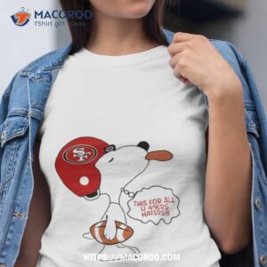 This For All U 49ers Haters Shirt