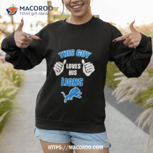 this guy loves his detroit lions shirt sweatshirt 1