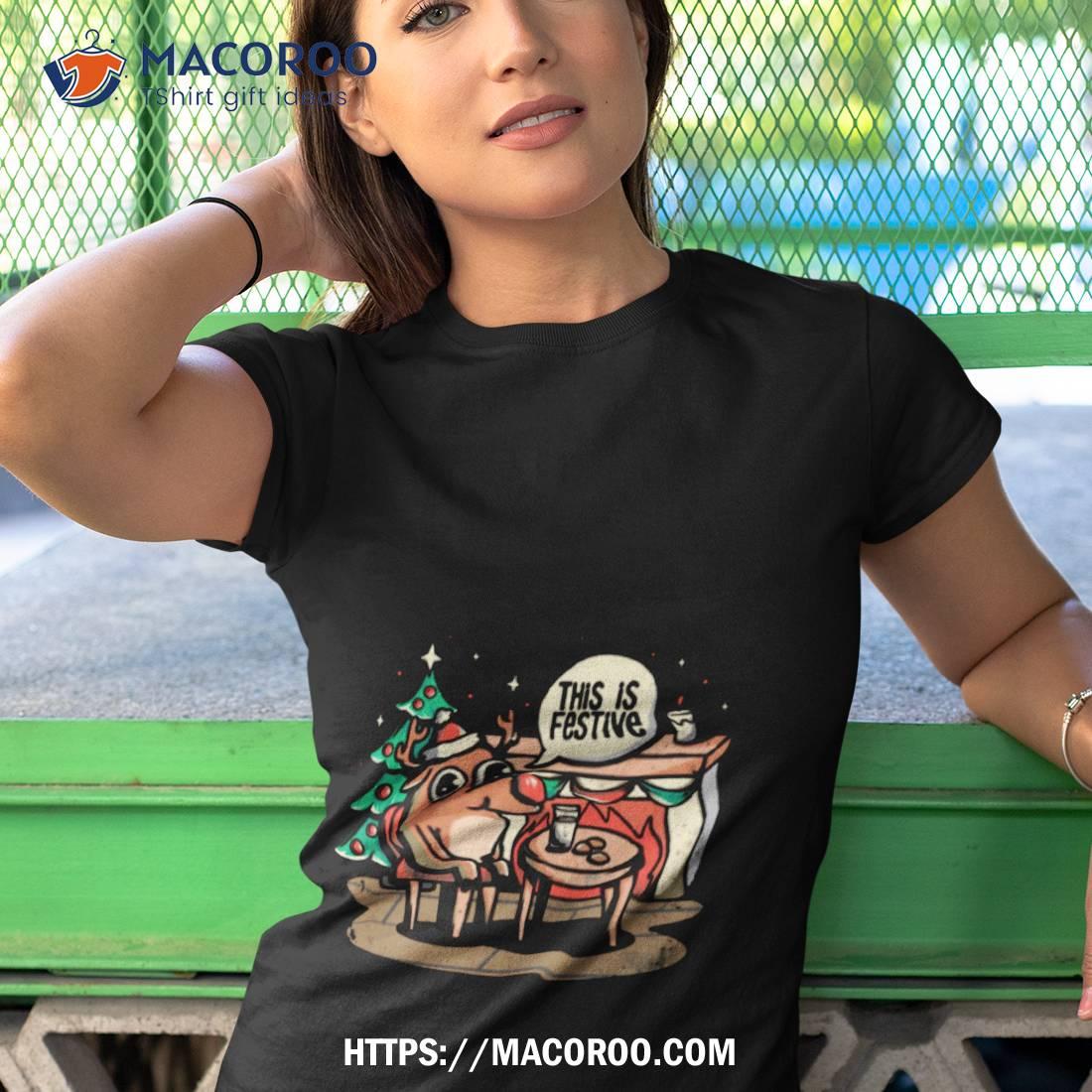 This Is Festive Funny Meme Christmas Shirt This Is Festive Funny Meme Christmas Shirt