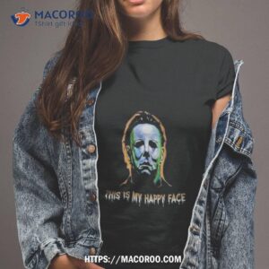 This Is My Happy Face Michael Myers Halloween 2023 Shirt