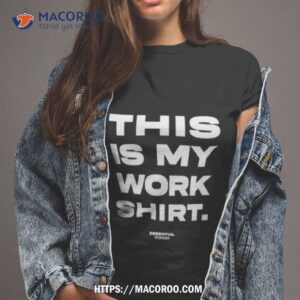 This Is My Work Shirt