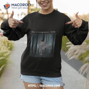 this is vengeance shirt sweatshirt 1