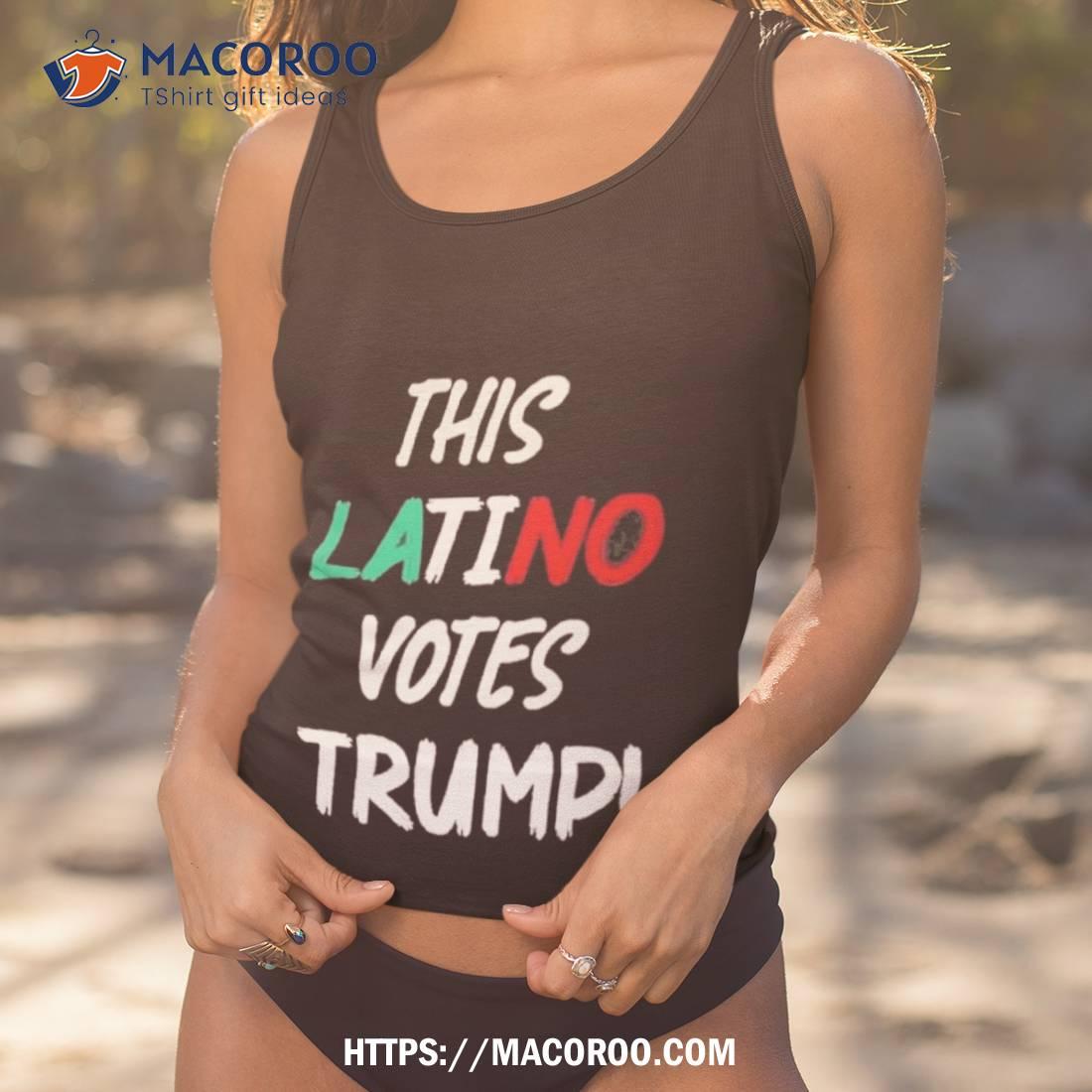 This Latino Votes Trump T Shirt This Latino Votes Trump T Shirt