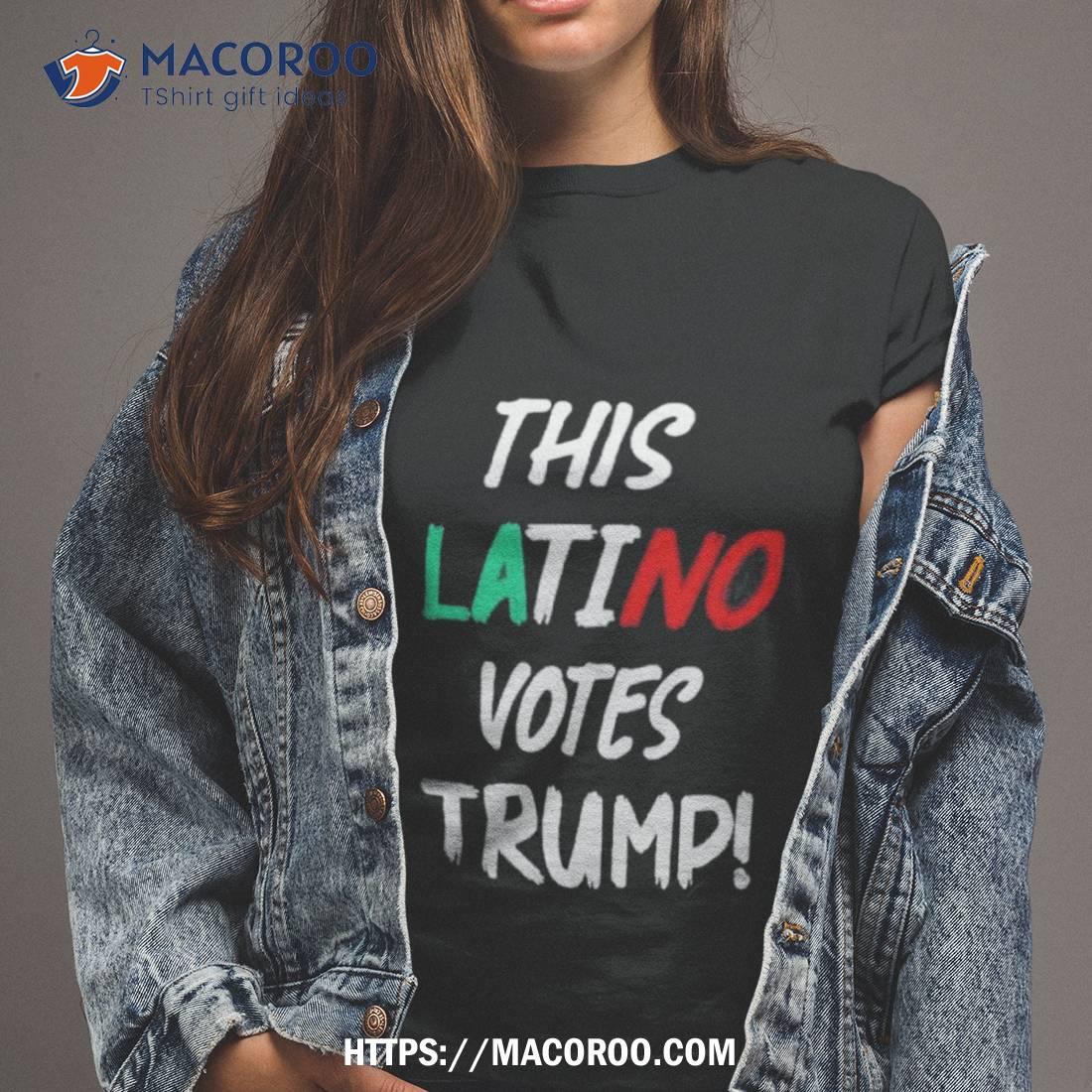 This Latino Votes Trump T Shirt This Latino Votes Trump T Shirt