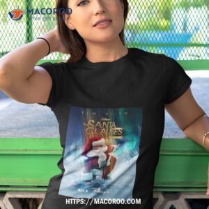Tim Allen The Santa Clauses ’tis The New Season Not All Heroes Wear Capes On Disney Plus T Shirt