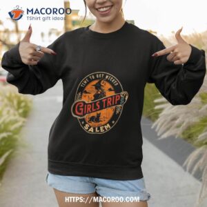 time to get wicked girls trip salem est 1962 shirt sweatshirt