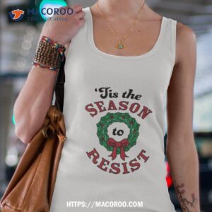 Tis The Season To Resist Anti Trump Christmas Shirt