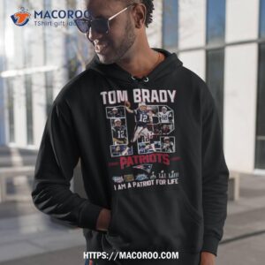 Tom Brady 12 Patriots I Am A Patriot For Life Signature Photo Shirt