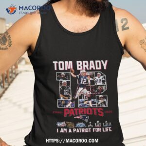 tom brady 12 patriots i am a patriot for life signature photo shirt tank top 3
