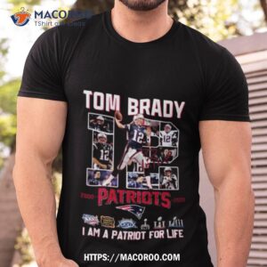 Tom Brady 12 Patriots I Am A Patriot For Life Signature Photo Shirt