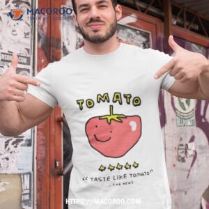 Tomato Taste Like Tomato The News Shirt