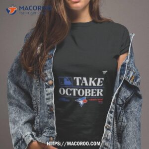toronto blue jays mlb take october 2023 postseason shirt tshirt 2