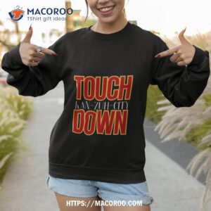 touch down kan zuh city shirt sweatshirt