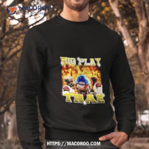 trae tetzlaff big play trae shirt sweatshirt